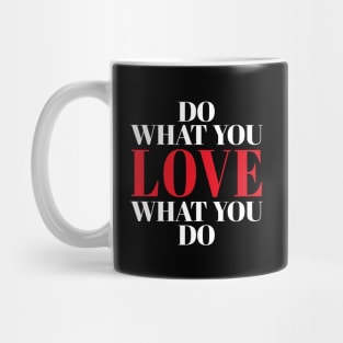 Do What You Love What You Do Mug